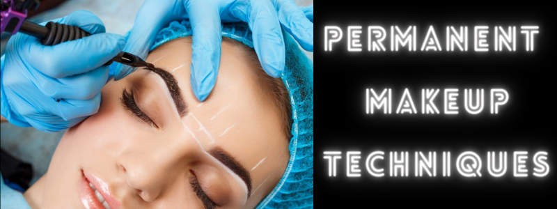 You are currently viewing Permanent Makeup Techniques