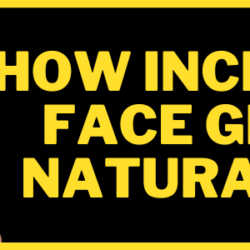 How increase face glow naturally?