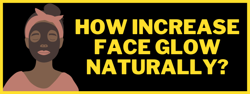 You are currently viewing How increase face glow naturally?