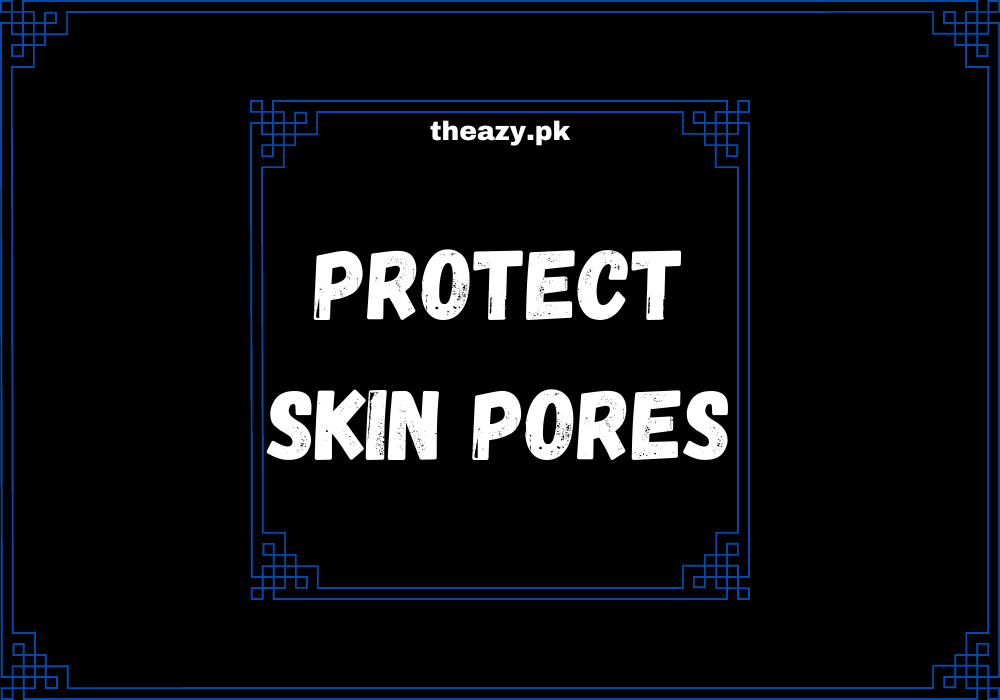 You are currently viewing How to protect skin pores and why it is essential for face