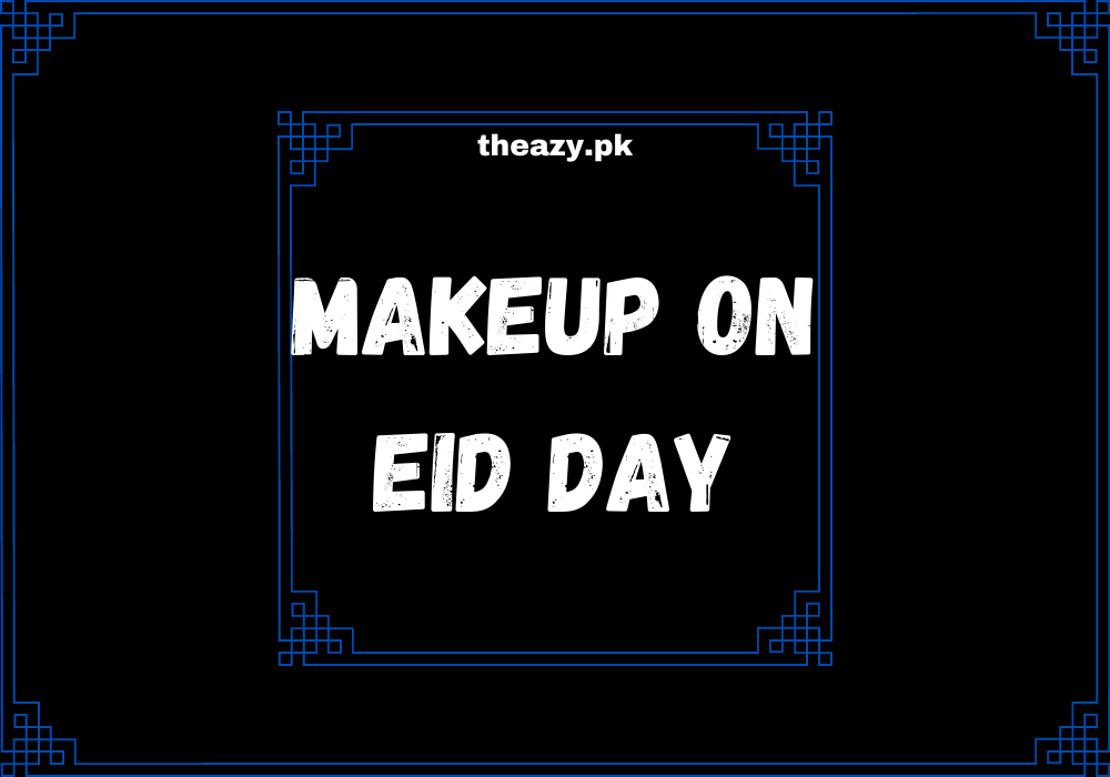 You are currently viewing What is the best perfect makeup look on the Eid